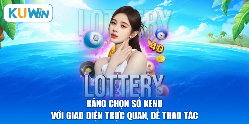 Bảng chọn số Keno với giao diện trực quan, dễ thao tác