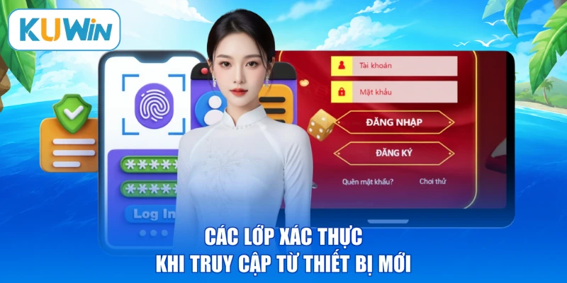 Các lớp xác thực khi truy cập từ thiết bị mới