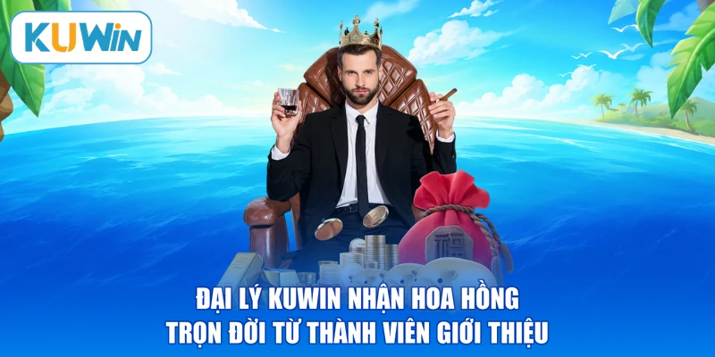 Đại lý KUWIN nhận hoa hồng trọn đời từ thành viên giới thiệu