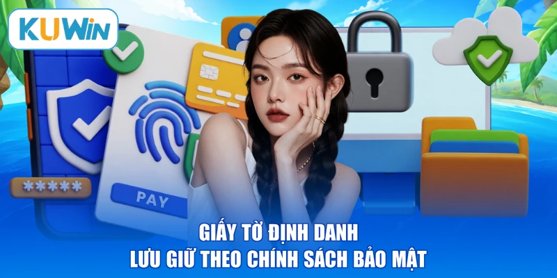 Giấy tờ định danh lưu giữ theo chính sách bảo mật