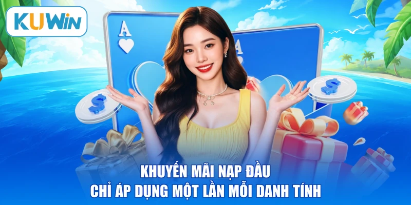 Khuyến mãi nạp đầu chỉ áp dụng một lần mỗi danh tính