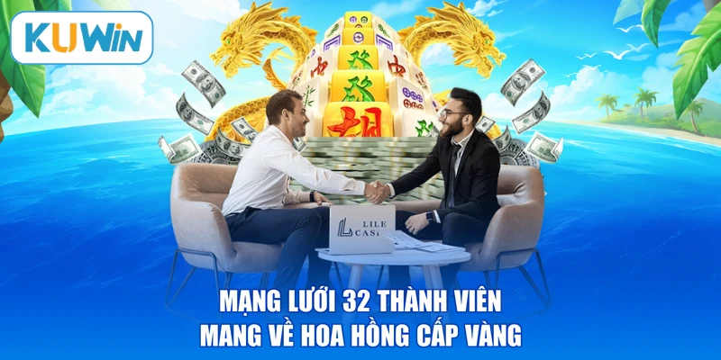 Mạng lưới 32 thành viên mang về hoa hồng cấp Vàng