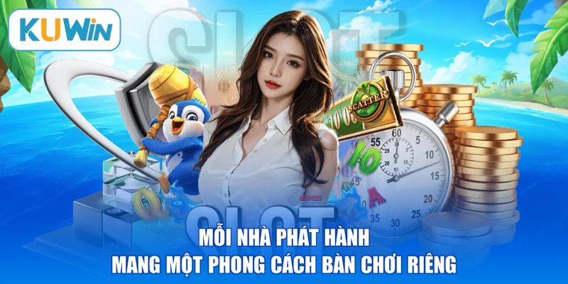 Mỗi nhà phát hành mang một phong cách bàn chơi riêng