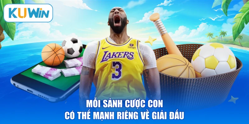 Mỗi sảnh cược con có thế mạnh riêng về giải đấu