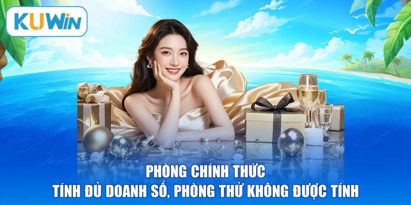 Phòng chính thức tính đủ doanh số, phòng thử không được tính